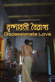 [18+] Dispassionate Love (2018) Bengali WEB-DL 1080p – 720p – 480p Download