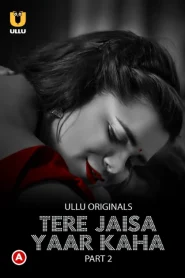 [18+] Tere Jaisa Yaar Kaha (2023) S01 Hindi Ullu WEB-DL 1080p – 720p – 480p Download & Online Watch