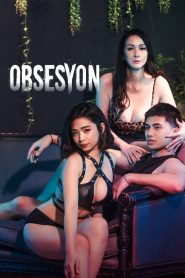 [18+] Obsesyon (2025) Tagalog VMAX WEB-DL ESub 1080p – 720p – 480p Download